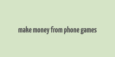 make money from phone games