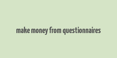 make money from questionnaires