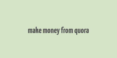 make money from quora