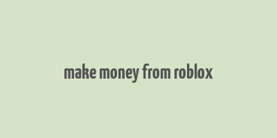 make money from roblox