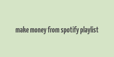 make money from spotify playlist