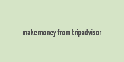 make money from tripadvisor