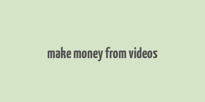 make money from videos