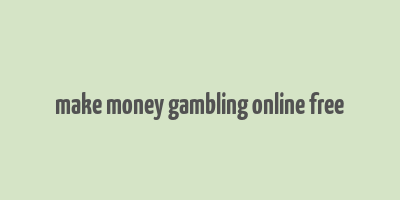 make money gambling online free