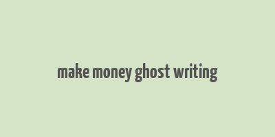 make money ghost writing