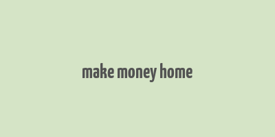 make money home