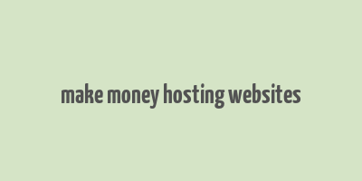 make money hosting websites