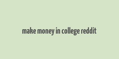 make money in college reddit