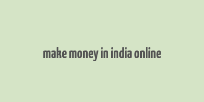 make money in india online