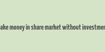 make money in share market without investment