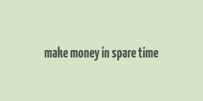 make money in spare time