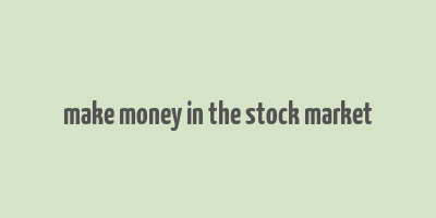 make money in the stock market