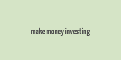 make money investing