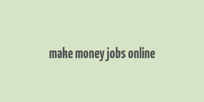 make money jobs online