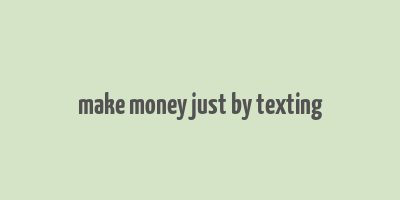 make money just by texting