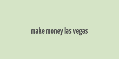 make money las vegas