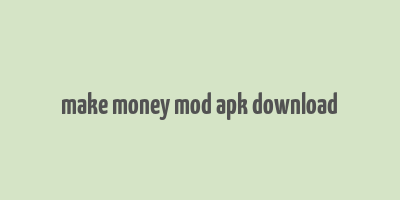 make money mod apk download