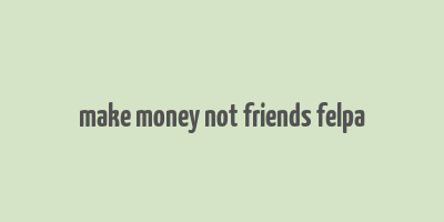 make money not friends felpa