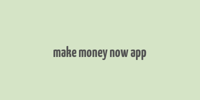 make money now app