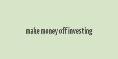 make money off investing