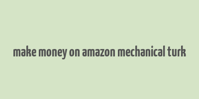 make money on amazon mechanical turk