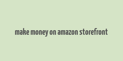 make money on amazon storefront