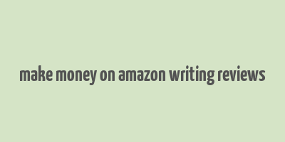 make money on amazon writing reviews