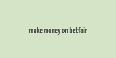 make money on betfair