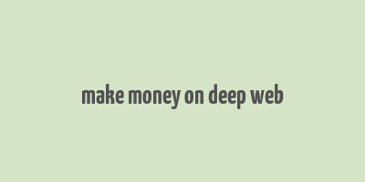 make money on deep web