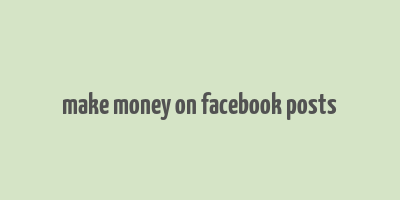 make money on facebook posts