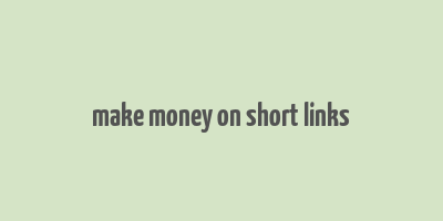 make money on short links