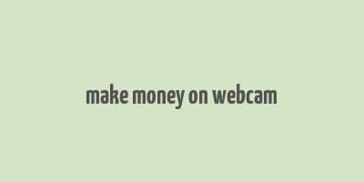 make money on webcam