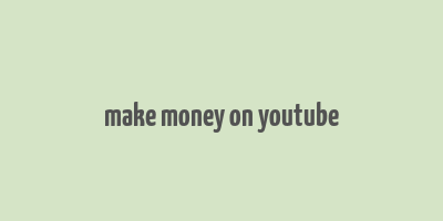 make money on youtube