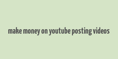 make money on youtube posting videos