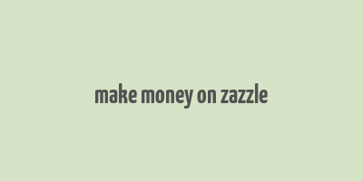 make money on zazzle