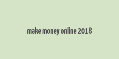 make money online 2018