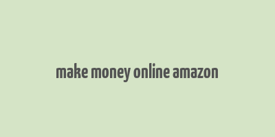 make money online amazon