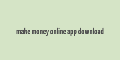 make money online app download