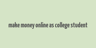 make money online as college student