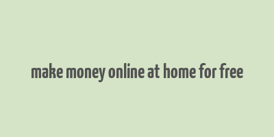 make money online at home for free