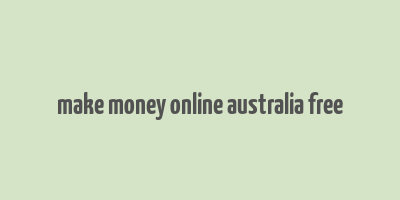 make money online australia free