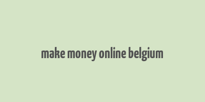 make money online belgium