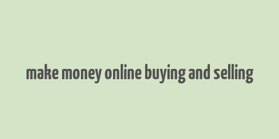 make money online buying and selling