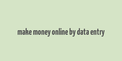 make money online by data entry