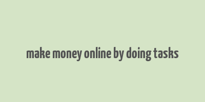 make money online by doing tasks