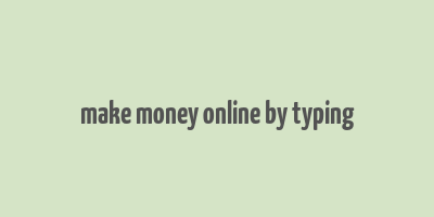 make money online by typing