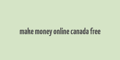 make money online canada free