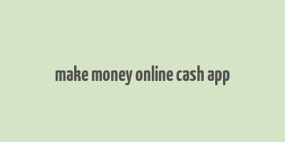 make money online cash app