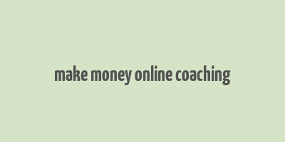 make money online coaching