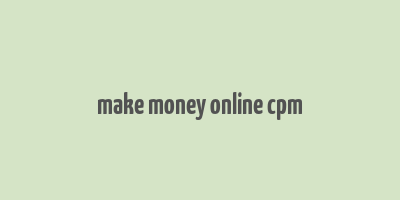 make money online cpm